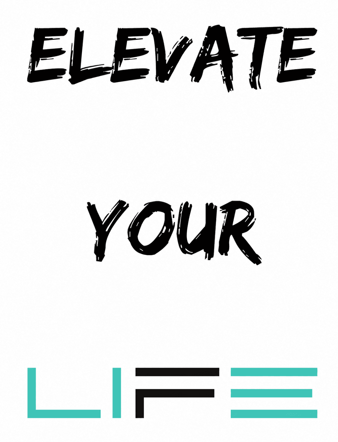 Elevate your LIFE