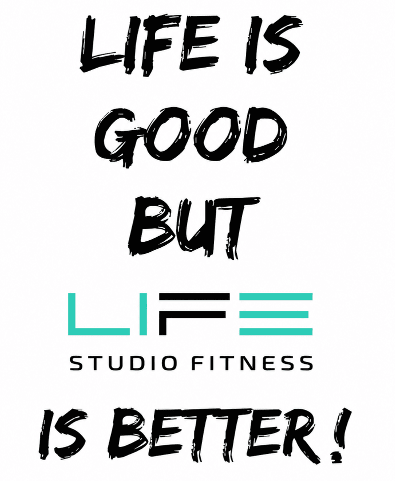 Life is good but LIFE Studio Fitness is better